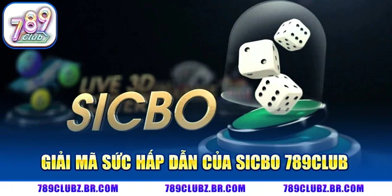 Giải mã sức hấp dẫn của Sicbo 789CLUB