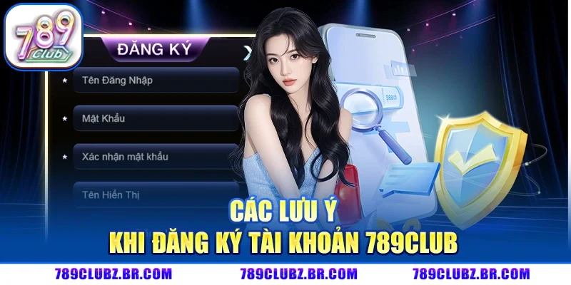 Các Lưu Ý Khi Đăng Ký 789CLUB