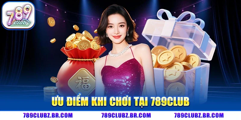 Những ưu điểm nổi bật khi tham gia tại cổng game 789Club
